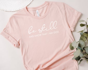 T-shirt Biblique 'Sois Tranquille Et Sache Que Je Suis Dieu' - Personnalisable, Toutes Tailles, Coton