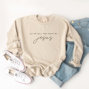 Let Me Tell You About My Jesus, Love Like Jesus, Christian Hoodies For Women, Christian, Jesus Sweatshirt, Anne Wilson, Mom Gift, My Jesus