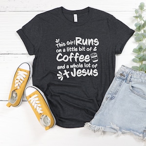 This Girl Runs on Coffee and Jesus, Christian Mom, Coffee and Jesus, Coffee Shirt, Jesus Shirt
