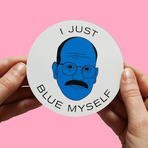 Tobias Funke Sticker - &quot;I&#39;m afraid I just blue myself&quot; Arrested Development inspired sticker