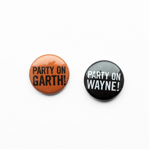 Wayne's World badge set! buttons, Party on Wayne, Party on Garth, Mike Myers, Dana Carvey, Rock buttons , Rob Lowe, Party On!