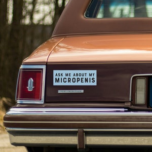 Ask Me About My Micropenis Bumper Sticker, Silly Funny Pranks, Gags, Practical Jokes, alpha male gift image 3