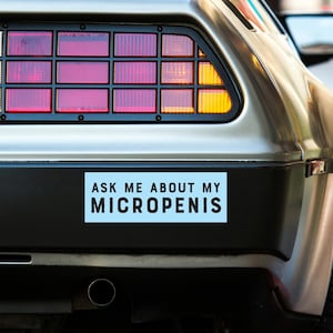 Ask Me About My Micropenis Bumper Sticker, Silly Funny Pranks, Gags, Practical Jokes, alpha male gift image 2