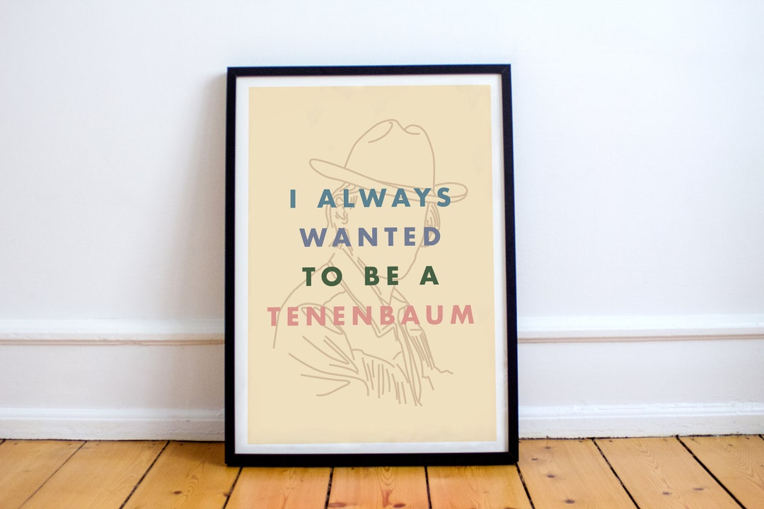 I Always Wanted to Be A Tenenbaum Poster Wes Anderson Eli Etsy UK