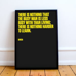 Seneca the Younger Quote Print. “There is nothing the busy man is less busied with than living...&quot; Roman Stoic philosopher