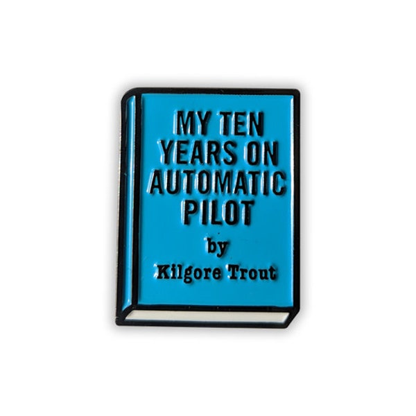 My Ten Years On Automatic Pilot by Kilgore Trout" Enamel Pin, Kurt Vonnegut, Timequake, Breakfast of Champions,  Slaughterhouse Five,