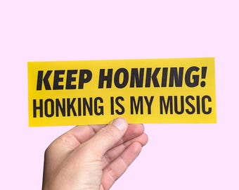 Keep Honking! Honking Is My Music! Funny Car Bumper Sticker, Meme sticker, car sticker, Silly, Funny Meme Bumper Sticker