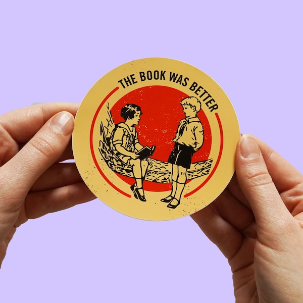 The Book Was Better Sticker, Perfect for Laptops, Cars, etc. library, literature, classics, book lover