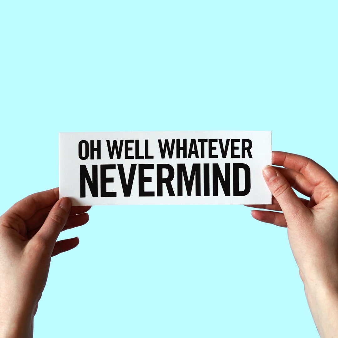 Oh Well Whatever Nevermind Nirvana Inspired Lyric Sticker Etsy