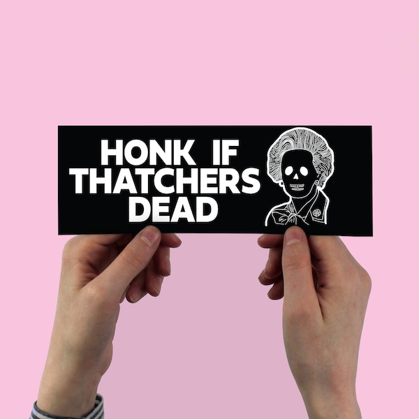 Adesivo per paraurti "Suona il clacson se la Thatcher è morta", politica britannica anni '80, Limmy, Margaret, Tories, thatcherismo da "ladro di latte", Lady di ferro, neoliberismo