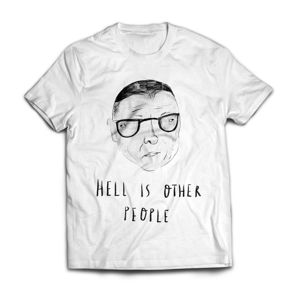 T-shirt Jean-Paul Sartre, existentialisme « Hell Is Other People », france, philosophe, Nausée, citations, activiste, L’âge de raison,