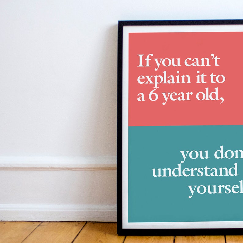 If you can't explain it to a 6 year old, you don't understand it yourself. quote attributed to Einstein Premium Matte Paper Poster image 2