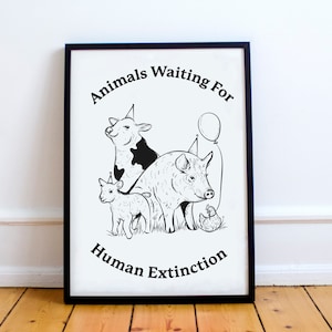 Op de afbeelding: Zwart-witte illustratie van een koe, een varken, een lam en een kuiken met feestmutsen. De tekst "Animals Waiting For Human Extinction" staat boven de dieren en onder de dieren staat de tekst "Human Extinction".