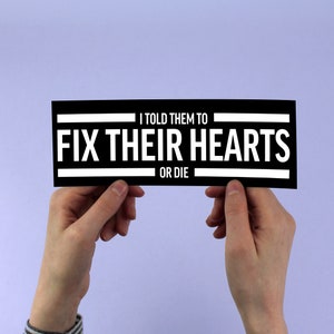 I Told Them To Fix Their Hearts Or Die Sticker - Gordon Cole,  David Lynch Twin Peaks Quote LGBTQ+, Trans pride. Bumper