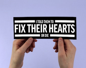 I Told Them To Fix Their Hearts Or Die Sticker - Gordon Cole,  David Lynch Twin Peaks Quote LGBTQ+, Trans pride. Bumper