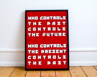 George Orwell Quote Print! 1984 Poster, “Who controls the past controls the future. Who controls the present controls the past.”