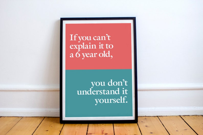 If you can't explain it to a 6 year old, you don't understand it yourself. quote attributed to Einstein Premium Matte Paper Poster image 1