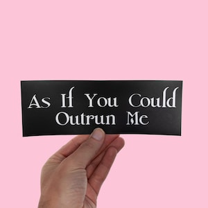 As If You Could Outrun Me Bumper Sticker, Twilight inspired, 2000s,  Edward Bella Forks Runner, Gen Z Meme Aesthetic