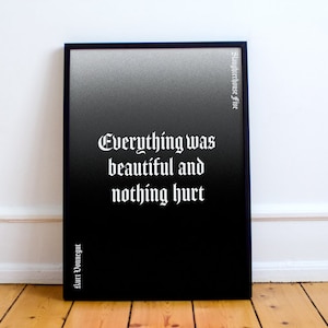 Kurt Vonnegut Quote Print! “Everything Was Beautiful and Nothing Hurt" Kurt Vonnegut inspired Poster, slaughterhouse five, gothic poster