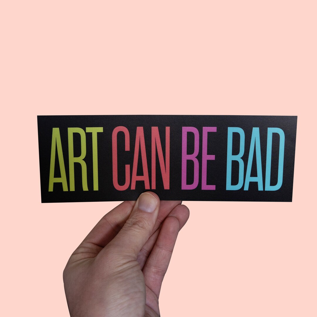 Art Can Be Bad Sticker! Funny Car Bumper Sticker, Artist Sticker, Art ...