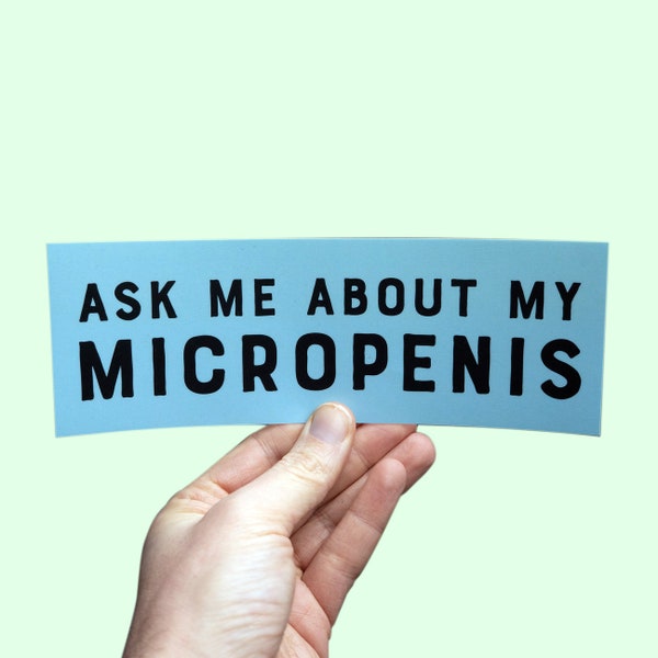 Ask Me About My Micropenis Bumper Sticker, Silly Funny Pranks, Gags, Practical Jokes, alpha male gift