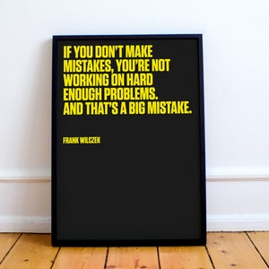 Frank Wilczek Quote Print. "If you don't make mistakes, you're not working on hard enough problems." inspiration, life quotes, physicist