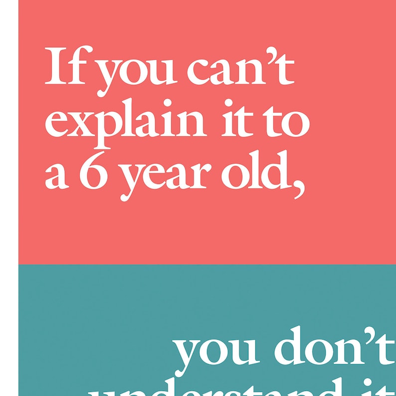 If you can't explain it to a 6 year old, you don't understand it yourself. quote attributed to Einstein Premium Matte Paper Poster image 3