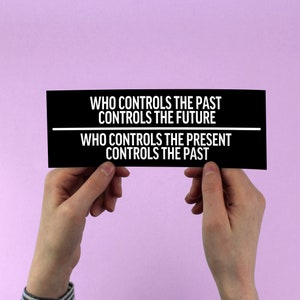 George Orwell Quote Bumper Sticker, 1984, politics, totalitarianism, who conrols the past, laptop sticker