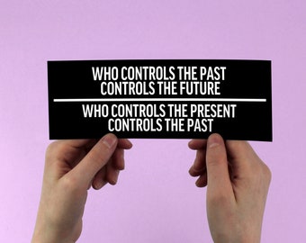 George Orwell Quote Bumper Sticker, 1984, politics, totalitarianism, who conrols the past, laptop sticker