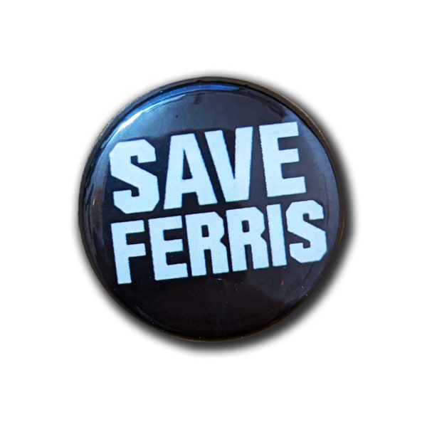 Ferris Bueller's Day Off inspired badge, Retro Prop 'Save Ferris' 1” Cosplay Button Badge