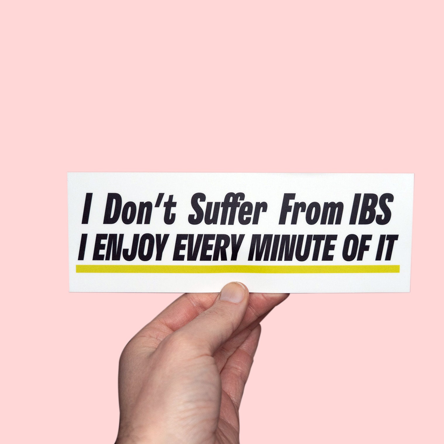 I Don't Suffer from IBS... I Enjoy Every Minute Of It!  Funny Car Bumper Sticker, Meme sticker, silly sticker, Irritable bowel syndrome