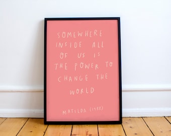 Roald Dahl inspired Matilda Quote Print! 'Somewhere inside all of us is the power to change the world' Hand written type, gift, The Twits