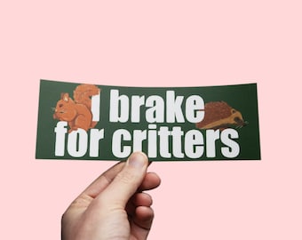 I Brake For Critters Bumper Sticker, animal lover, squirrel, hedgehog sticker, possum lover, animal lover gift
