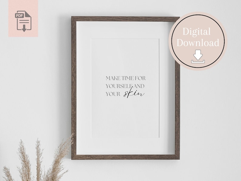 May include: A printable wall art print with a brown wood frame. The print features the text "Make time for yourself and your skin" in black cursive font.