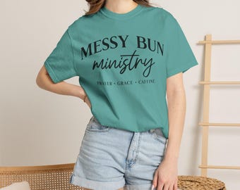 Messy Bun Ministry T-shirt | Prayer Grace Caffeine