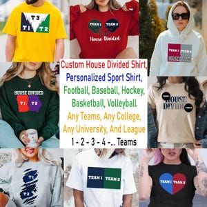 May include: Collection of shirts and sweatshirts with team-themed designs. The shirts feature text that reads "House Divided" and "Team 1 Team 2". The image also includes text that says "Custom House Divided Shirt, Personalized Sport Shirt, Football, Baseball, Hockey, Basketball, Volleyball."