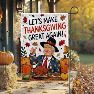Lets Make Thanksgiving Great Again Flag, Maga Thanksgiving Yard Flag, Political Humor Holiday Trump Flag, Patriotic Turkey Day Decor, MYI551