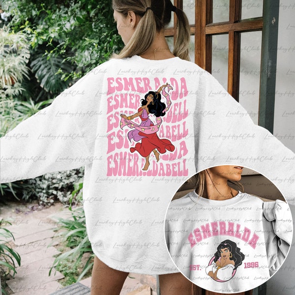 Disney Esmeralda 2 Sided Sweatshirt, Notre Dame Aventure Shirt, Hunchback of Notre Dame, Princess Squad Girl Gift,Gypsy's Dancer Magic Shirt