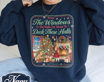 From The Windows To The Walls I'm About To Deck These Halls Sweatshirt, Funny Retro Christmas Tee, Holiday Party Shirt, Festive Family Gift