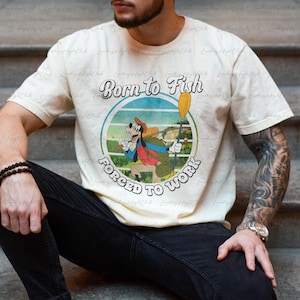 Retro Goofy Born To Fish Forced To Work Shirt, Goofy Fishing Dad Shirt, New Dad Shirt, Father&#39;s Day Shirt, Disney Family Trip Shirt, VTA938