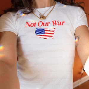 Not Our War American Map 90s Baby Tee, Trade War Anti-Trump Political Baby Tee, Defend Democrat Liberty Tee, Trending Girly Crop Top, MYJ095