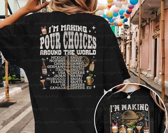Im Making Pour Choices Around The World 2 Sided Shirt, Disneyland Epcot Vacation Tee, Wdw Family Trip Shirt, Disney Drinking Shirt,THA413_1