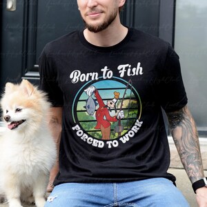 Disney Born To Fish Forced To Work Shirt, Goofy Movie Dad Shirt, Disney Fisherman Shirt, Father&#39;s Day Shirt, Disney Family Trip Shirt,VTA938