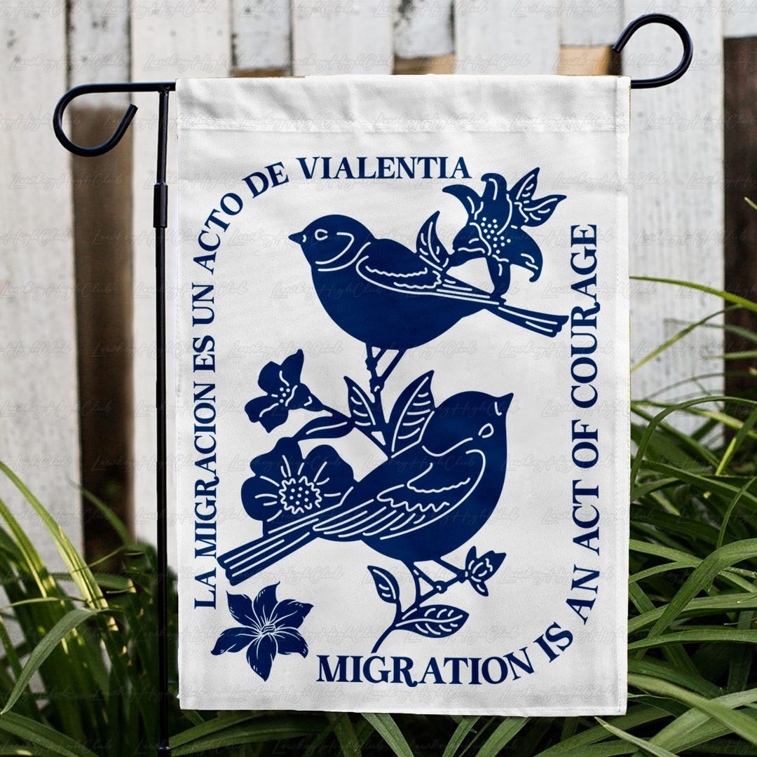 Migration is an Act of Courage Flag, Immigration Rights Garden Flag, No ...