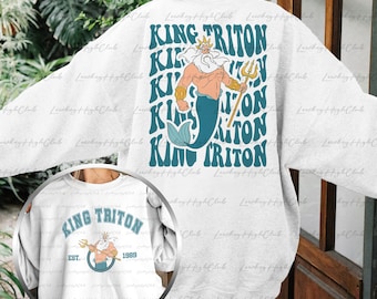 King Triton Little Mermaid 2 Sided Sweatshirt, King Triton Dad Shirt, The Little Mermaid, Disneyland Family Matching,WDW Birthday Tee,MYA081