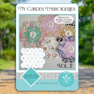 May include: A digital download of 25 embroidery designs for 1-inch hexagons. The designs are floral and feature a variety of flowers and leaves. The title of the download is "My Garden Embroideries Vol. 2" by Lilabelle Lane Creations.