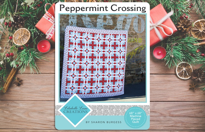 May include: A quilt pattern called "Peppermint Crossing" by Lilabelle Lane Creations, designed by Sharon Burgess. The quilt is 68 inches by 68 inches and is machine pieced. The quilt is red, white, and blue with a geometric pattern.