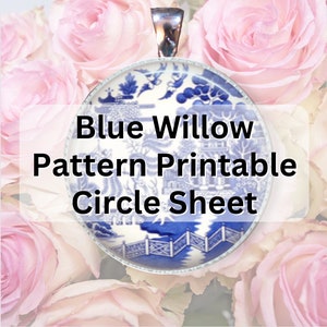 May include: A blue and white ceramic plate with a blue willow pattern. The plate is surrounded by pink roses. The text "Blue Willow Pattern Printable Circle Sheet" is superimposed on the image.
