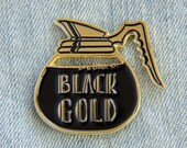 Coffee Pot quot Black Gold quot Enamel Pin - Gift for Baristas Caffeine Lover Lapel Accessory Stylish Unisex Food with Funny Quote Cafe Fashion