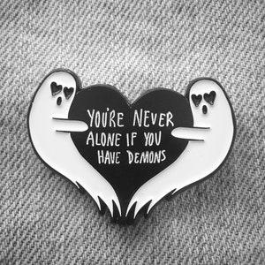 Ghost Heart Halloween Enamel Pin Quote, "You're Never Alone If You Have Demons" Funny Goth Button Badge Brooch Mental Health Horror